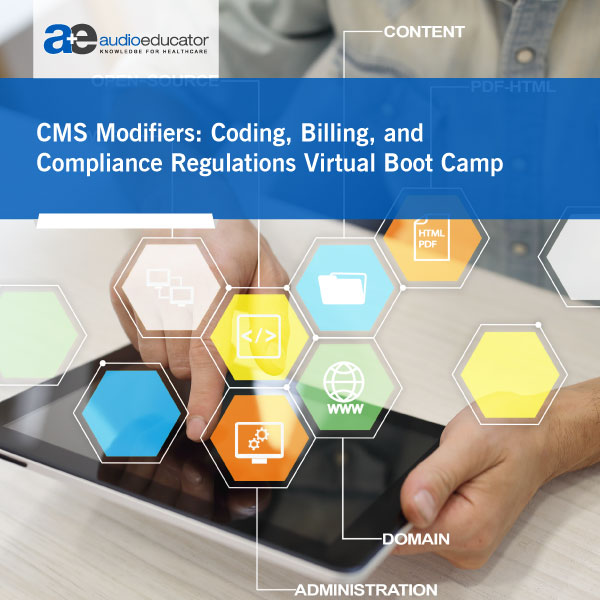 CMS Modifiers Coding, Billing, & Compliance Virtual Boot Camp by